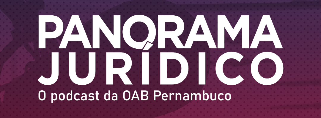 OAB-PE lança podcast Panorama Jurídico