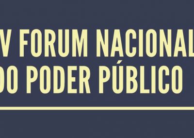 07 DE DEZEMBRO: IV Fórum Nacional do Poder Público